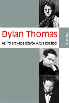 Dylan Thomas - Az r arckpe klykkutya korbl