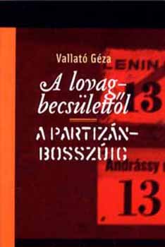 Vallat Gza - A lovagbecslettl a partiznbosszig