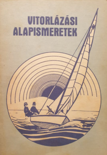 G�bler J�zsef  (szerk.) - Vitorl�z�si alapismeretek