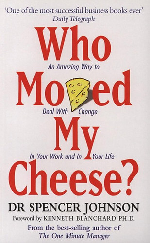 Dr. Spencer Johnson - Who moved my cheese?