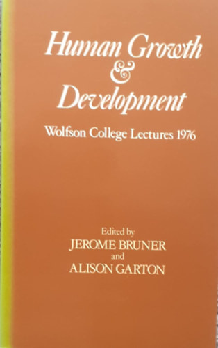 Alison Garton Jerome Bruner - Human Growth & Development: Wolfson College Lectures 1976 (Clarendon Press)