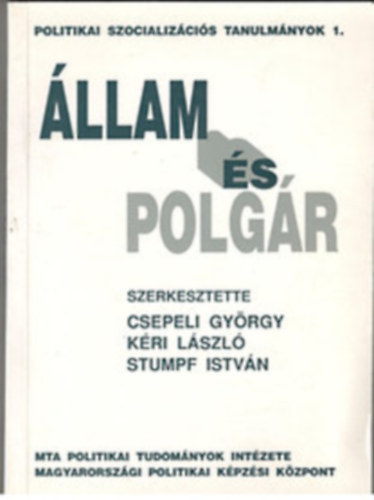 Csepeli-Kéri-Stumpf szerk. - Állam és polgár- Politikai szocializációs tanulmányok 1