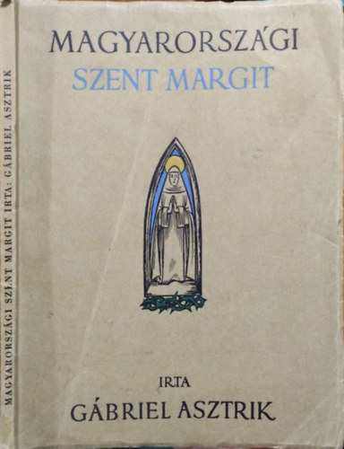 Gbriel Asztrik - Magyarorszgi Szent Margit