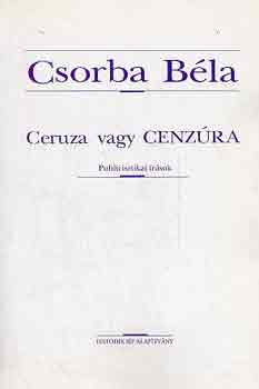 Csorba B�la - Ceruza vagy cenz�ra (publicisztikai �r�sok)