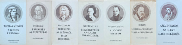 Étienne Bonnot de Condillac, Thomas Münzer, Kálvin János, Shaftesbury, Bernard le Bovier de Fontenelle, Auguste Comte Alekszandr Ivanovics Herzen - 7 db a Filozófiai kiskönyvtár sorozatból: Levelek a természet tanulmányozásáról + Értekezés az érzetekről + A Gideon kardjával + Az eleve elrendelésről + Értekezés az erényről és az érdemről + Beszélgetések a világok sokasá