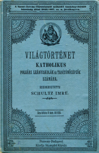 Schultz Imre  (szerk.) - Vilgtrtnet. Katholikus polgri lenyiskolk s tantkpzk szmra.