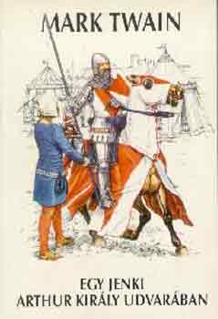 Mark Twain - Egy jenki Arthur király udvarában