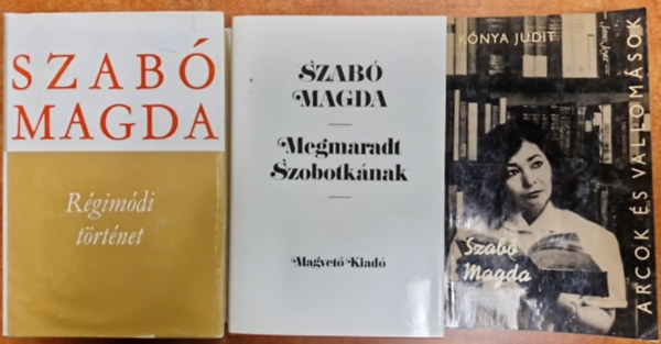 Dr. Knya Judit szerk. - 3db Szab Magda regny - Megmaradt Szobotknak,Rgimdi trtnet,Szab Magda lete