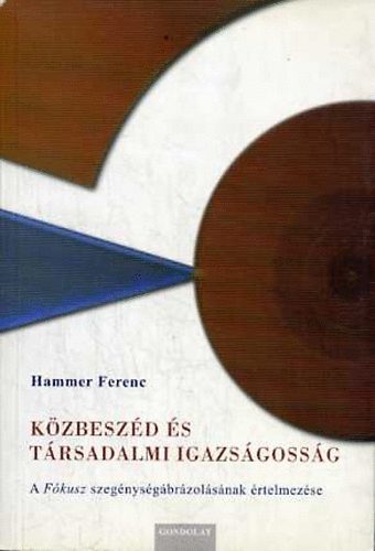 Hammer Ferenc - Kzbeszd s trsadalmi igazsgossg - A Fkusz szegnysgbrzolsnak rtelmezse