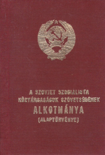 A Szovjet Szocialista K�zt�rsas�gok Sz�vets�g�nek Alkotm�nya (Alapt�rv�nye)