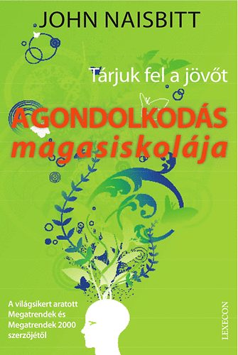 John Naisbitt - A gondolkod�s magasiskol�ja - T�rjuk fel a j�v�t