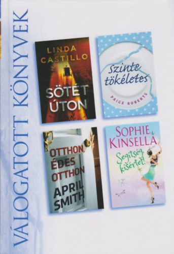 Paige Roberts, April Smith, Sophie Kinsella Linda Castillo - Stt ton - Szinte tkletes - Otthon des otthon - Segtsg, ksrtet! (Reader's digest)