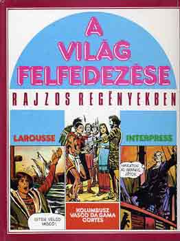 A világ felfedezése rajzos regényekben 2: Kolumbusz, Vasco da Gama, Cortés