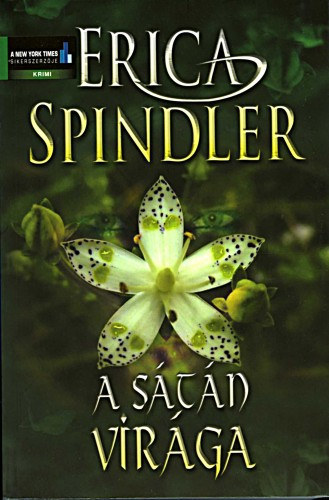Dr. T�gl�sy Imre  Erica Spindler (szerk.), Glavina Zsuzsa (szerk.), Szab� J�lia (ford.) - A S�t�n vir�ga (A new York times sikerszerz�j�t�l)