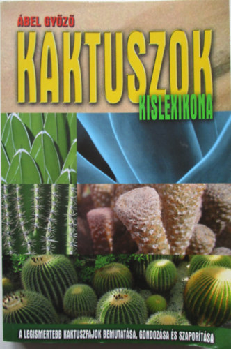 �bel Gy�z� - Kaktuszok kislexikona