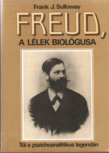 Frank J. Sulloway - Freud, a llek biolgusa