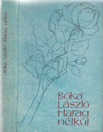 B�ka L�szl� - Harag n�lk�l (�j versek)- dedik�lt