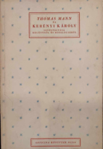 Officina k�nyvt�r - Thomas Mann �s Ker�nyi K�roly lev�lv�lt�sa reg�nyr�l �s mitol�gi�r�l