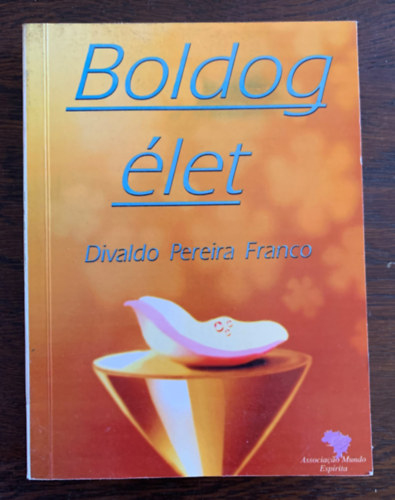Franco .Divaldo Pereira - Boldog élet