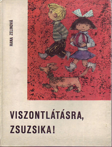 Hana Zelinov - Viszontltsra, Zsuzsika!