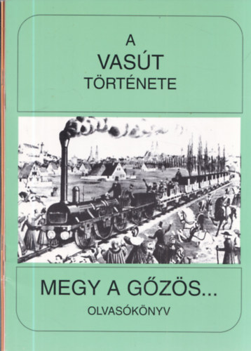 4 db k�zleked�st�rt�net olvas�k�nyv: A vas�t t�rt�nete + A haj�z�s t�rt�nete + A g�pkocsi t�rt�nete + A rep�l�s �s az �rhaj�z�s t�rt�nete