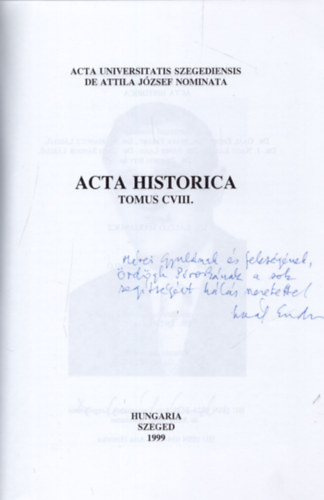 Dr. Dr. Makk Ferenc , Dr. Marjanucz L�szl� Ga�l Endre (szerk.) - Acta Historica Tomus CVIII. - Dedik�lt