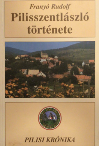 Frany� Rudolf - Pilisszentl�szl� t�rt�nete