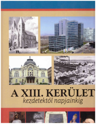 Gellrt Lajos; Dr. Juhsz K.; Pappn E. - A XIII. kerlet - Kezdetektl napjainkig