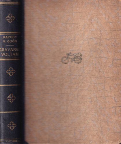 Kaposy K. Ödön - Csavargó voltam ("Kerékpáron Afrikába" teljesen átdolgozott és kibővített kiadása) Kalandos útleírás a szerző rajzaival