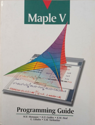 M. B. Monagan - K. O. Geddes - K. M. Heal - G. Labahn - S. M. Vorkoetter - Maple V - Programming Guide