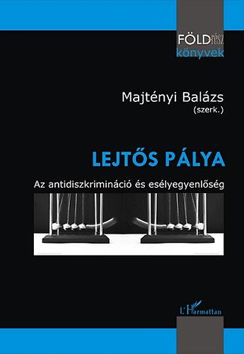 Majtnyi Balzs  (szerk.) - Lejts plya - Antidiszkriminci s eslyegyenlsg