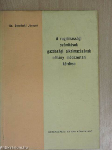 Benedecki Jnosn - A rugalmassgi szmtsok gazdasgi alkalmazsnak nhny mdszertani krdse