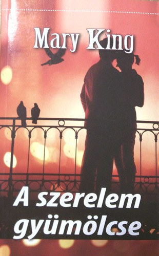 Mary King - A szerelem gyümölcse
