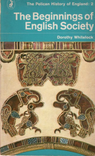Dorothy Whitelock - The Beginnings of English Society