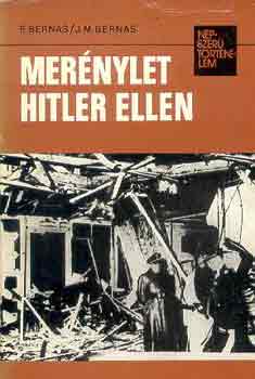 J.M. Bernas,F. -Bernas - Mer�nylet Hitler ellen (n�pszer� t�rt�nelem)