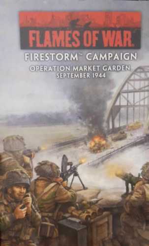 Ismeretlen Szerz - FIRESTORM CAMPAIGN OPERATION MARKET GARDEN, SEPTEMBER 1944
