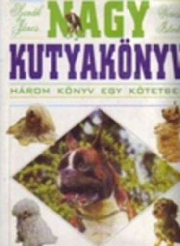 Szink Jnos . Veress Istvn - Nagy kutyaknyv  (A kutya tartsa, tenysztse, nevelse - A kutya betegsgei - A vilg kutyafajti) Hrom knyv egy ktetben.