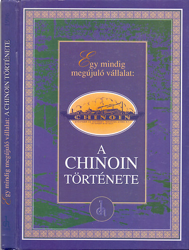 Sipos A.- Bencze G.- Bikki I.- Korbonits D. - Egy mindig meg�jul� v�llalat: A Chinoin t�rt�nete 1910-1995