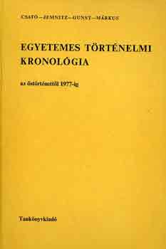 Csató-Jemnitz-Gunst-Márkus - Egyetemes történelmi kronológia (az őstörténettől 1977-ig)