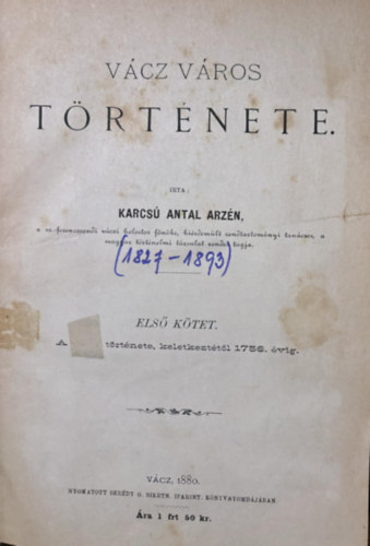 Karcs Antal Arzn - Vcz Vros trtnete I-V. (Egybektve)