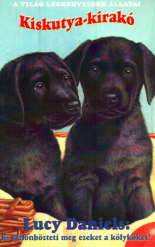 Lucy Daniels - Ki klnbzeteti meg ezeket a klykket? - Kiskutya-kirak