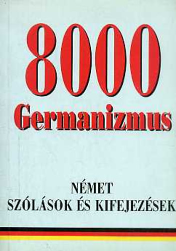 �rm�sn� Eisenbarth Magda-R�tz Ott�  (szerk.) - 8000 Germanizmus - N�met sz�l�sok �s kifejez�sek