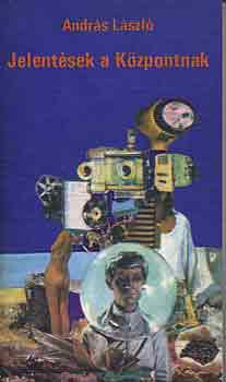 András László - Jelentések a központnak