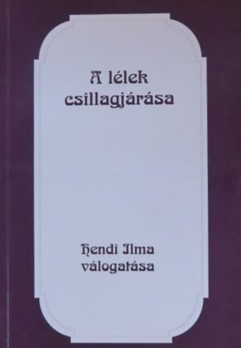 Hendi Ilona - A llek csillagjrsa