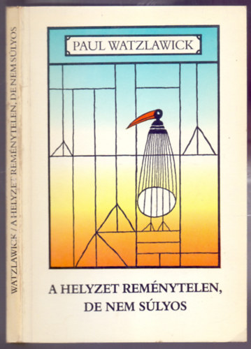 Illusztr�lta: Tettamanti B�la Paul Watzlawick - A helyzet rem�nytelen, de nem s�lyos
