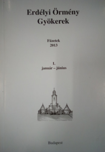 Erdélyi Örmény Gyökerek - füzetek 2013. I. január-június