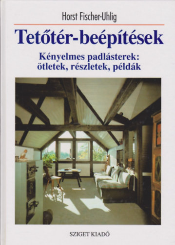 Horst Fischer-Uhlig - Tettr-beptsek - Knyelmes padlsterek: tletek, rszletek, pldk