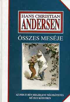 Hans Christian Andresen - Hans Christian Andersen sszes mesje