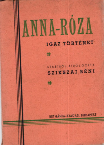 Szikszai Béni - Anna-Róza Igaz történet