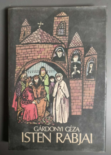 Gárdonyi Géza - Isten rabjai